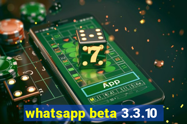 whatsapp beta 3.3.10